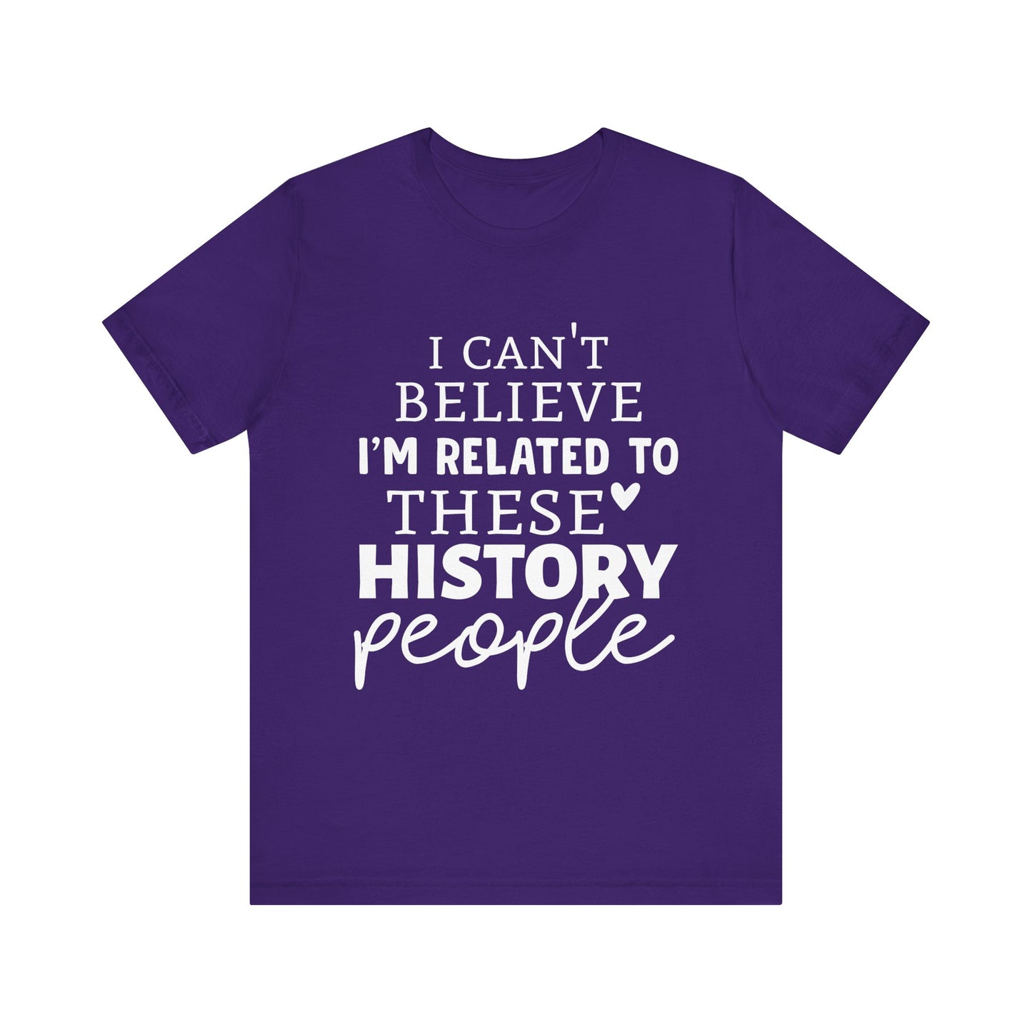 I'm Related to These History people T-Shirt