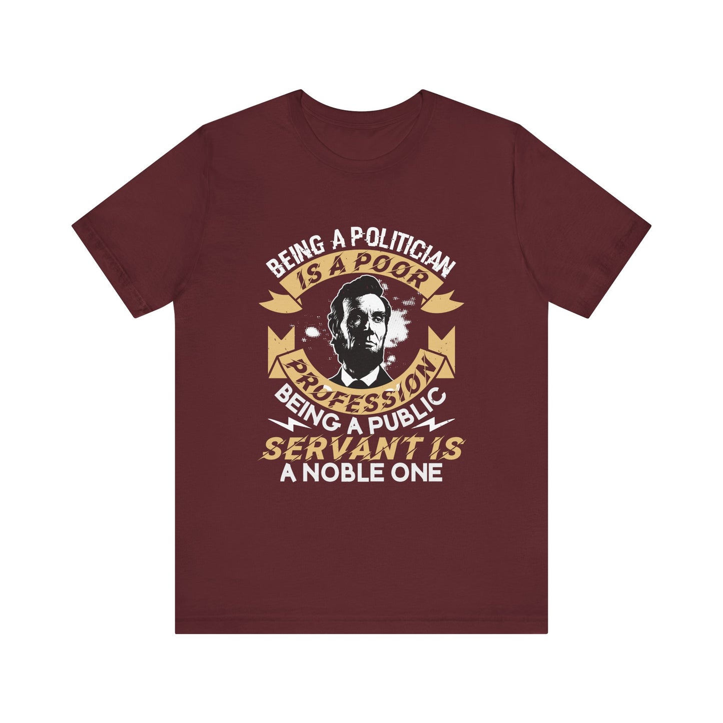 Being a politician Abraham Lincoln T-Shirt
