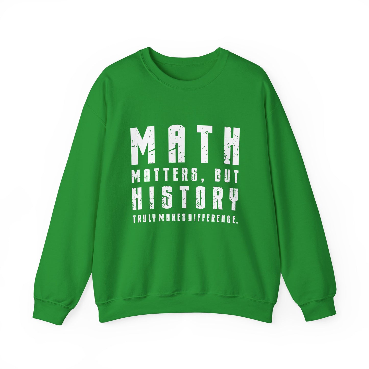History Is What Really Counts Sweatshirt
