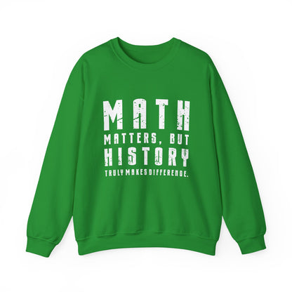 History Is What Really Counts Sweatshirt