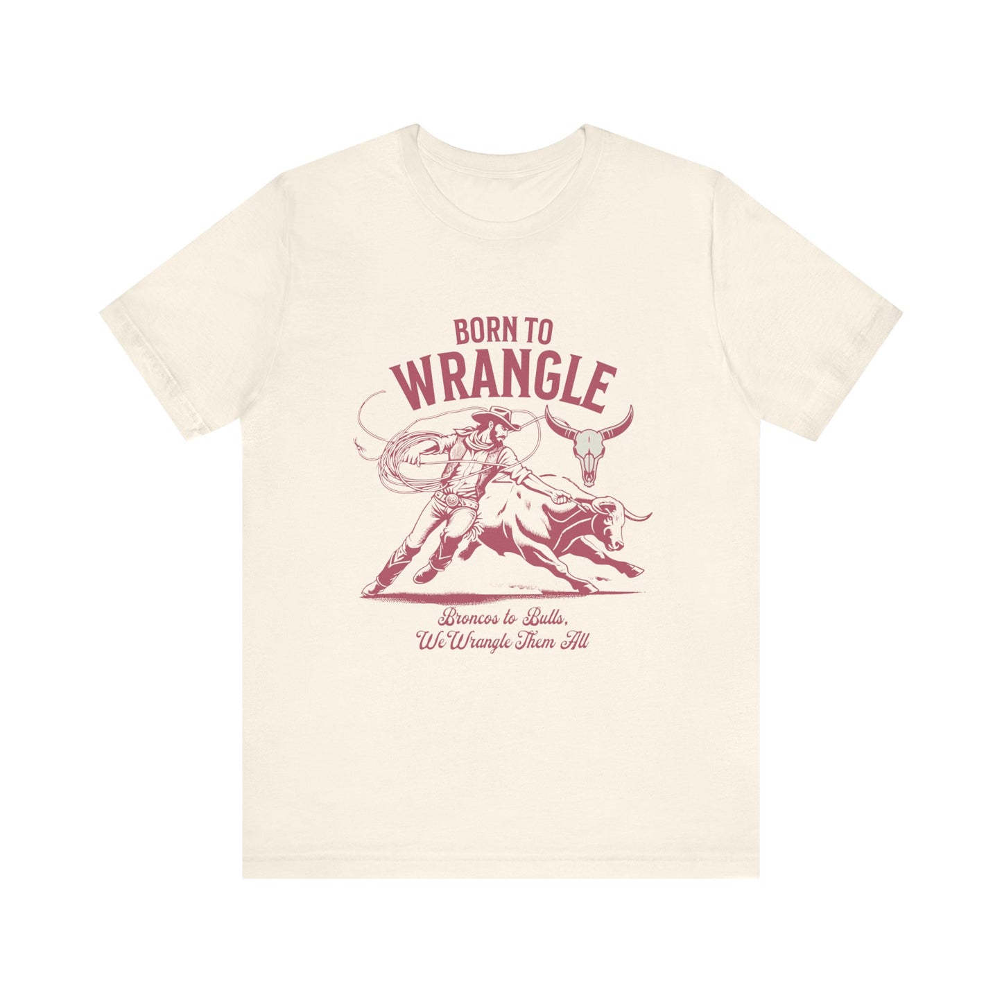 Born to Wrangle T-Shirt