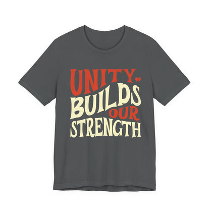 Unity Builds Our Strength T-Shirt