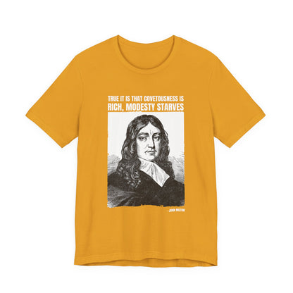 True it is that covetousness is rich, John Milton T-Shirt