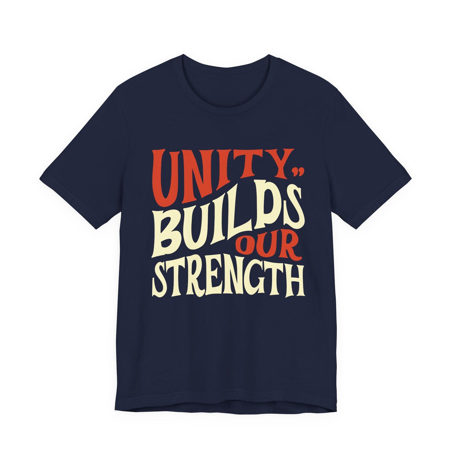 Unity Builds Our Strength T-Shirt