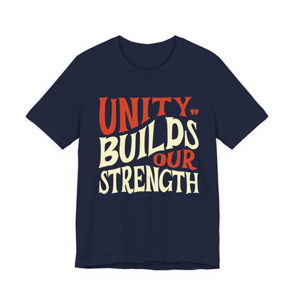 Unity Builds Our Strength T-Shirt
