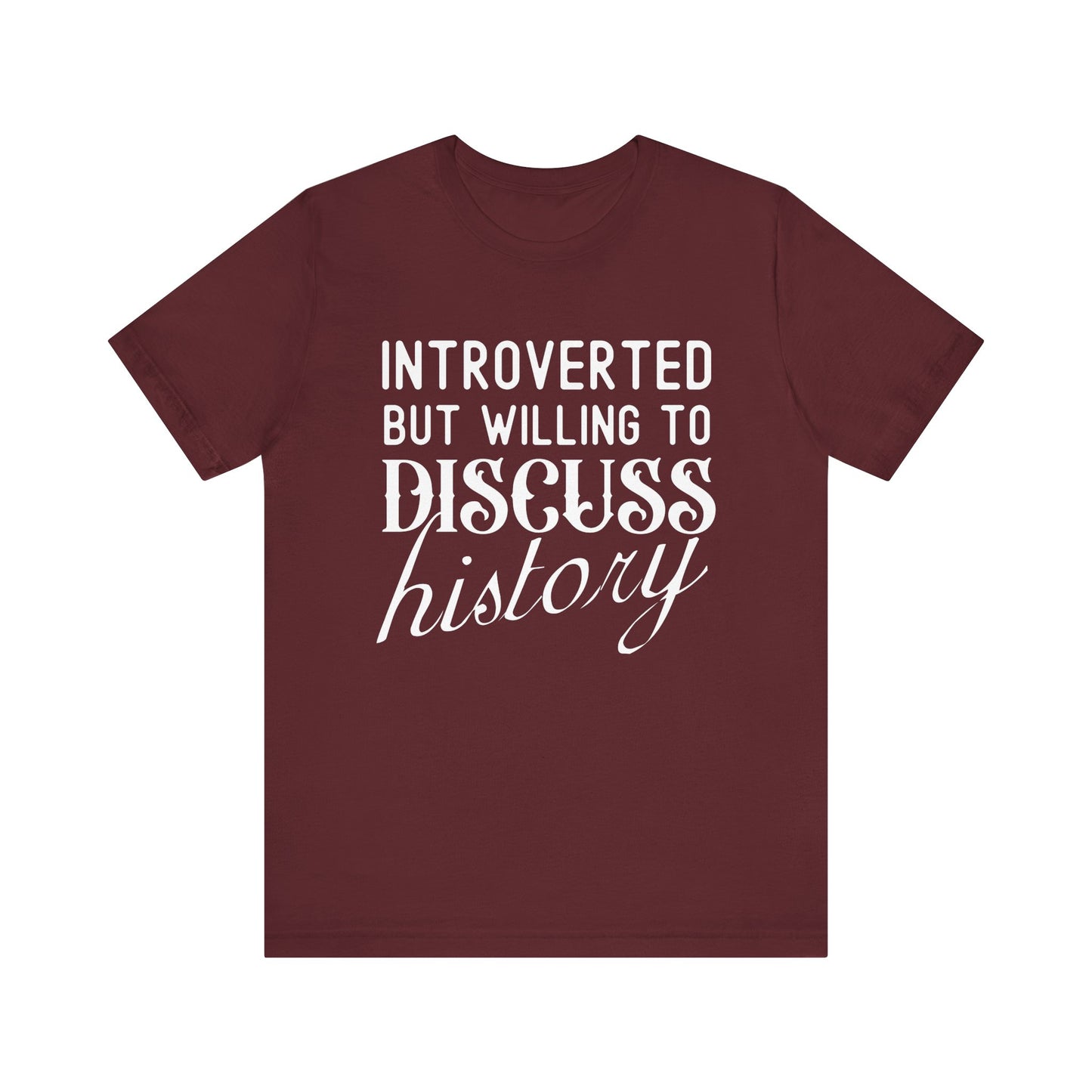 Introverted But Willing to Discuss History T-Shirt