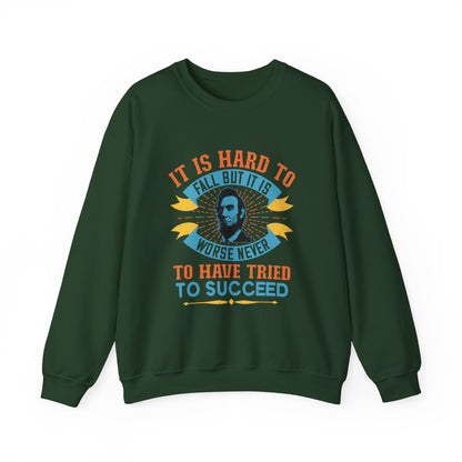 It is hard to fall but it is worse never Sweatshirts
