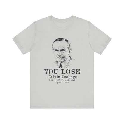 Calvin Coolidge You Lose T-Shirt