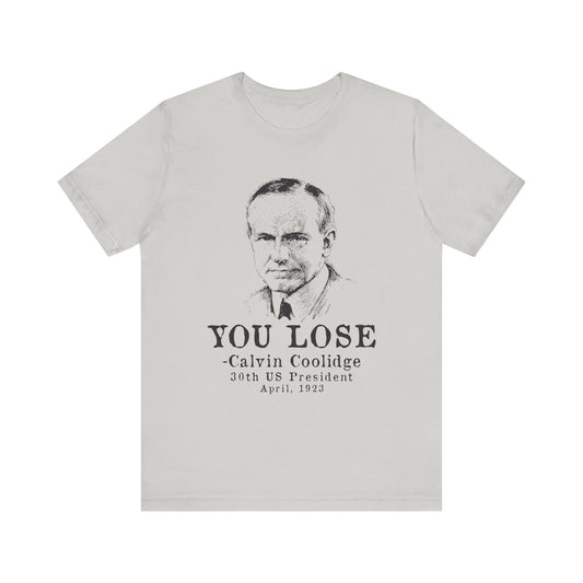 Calvin Coolidge You Lose T-Shirt