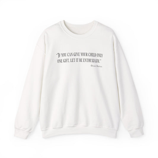 If you can give your child only one gift Sweatshirts