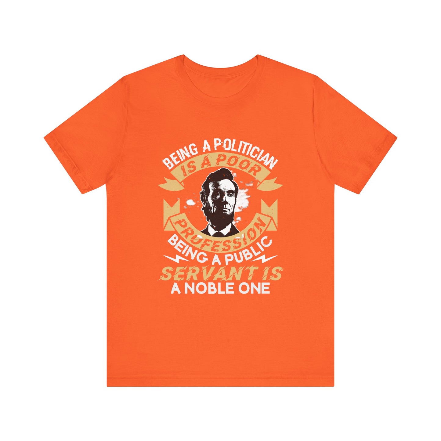 Being a politician Abraham Lincoln T-Shirt