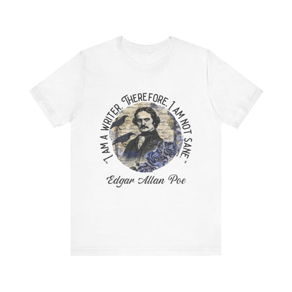I am a writer there for, I am not Sane T-Shirt