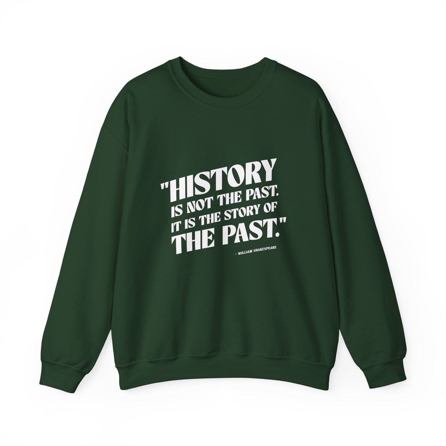 History is not the past Sweatshirt
