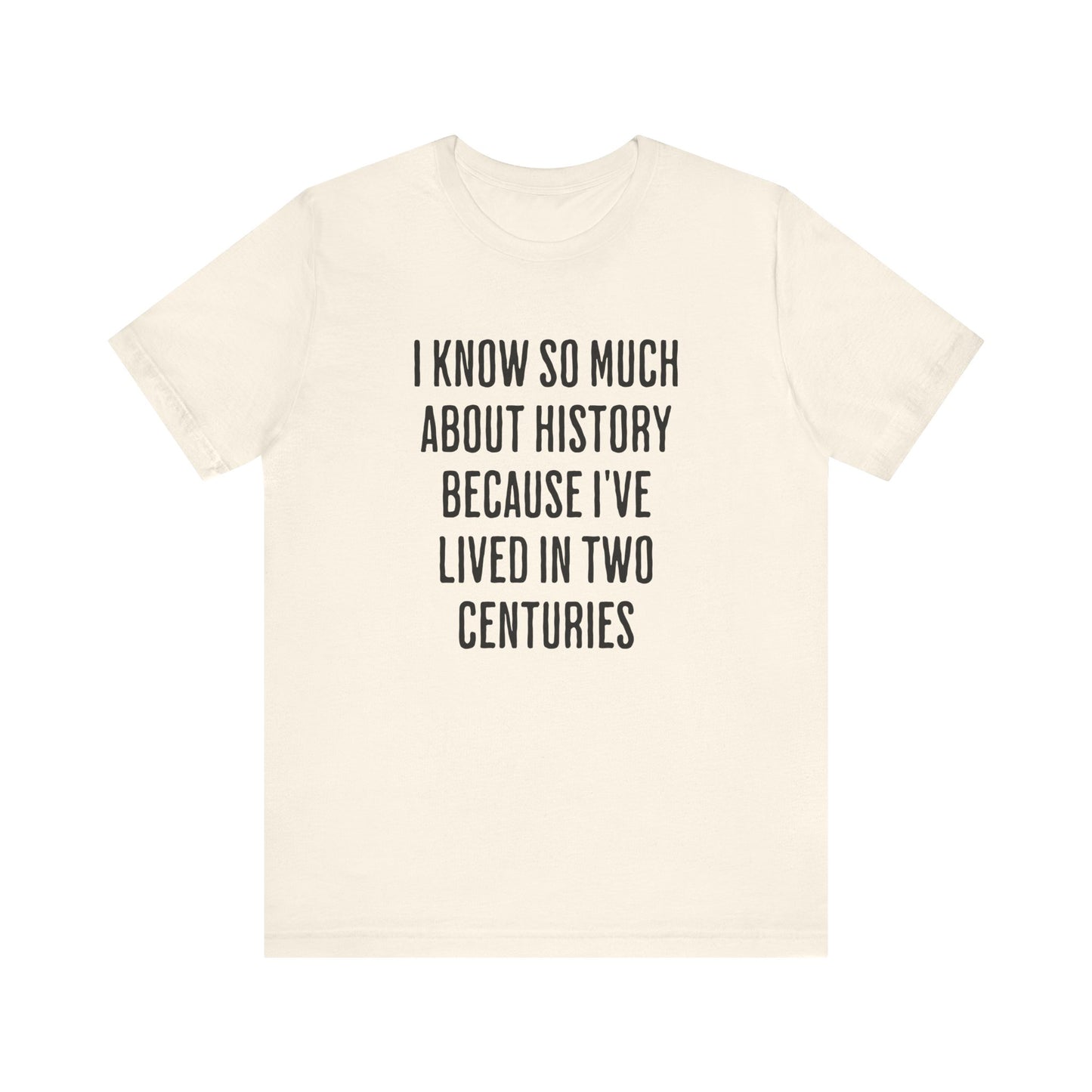 I Know So Much About History T‑Shirt