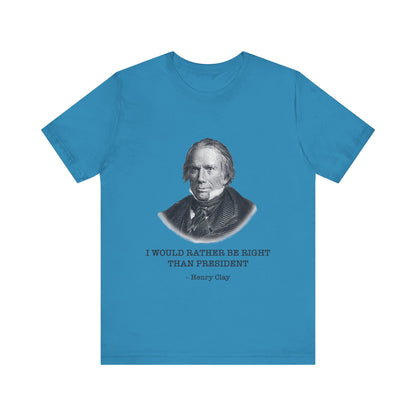 I would rather be right than President T-Shirt