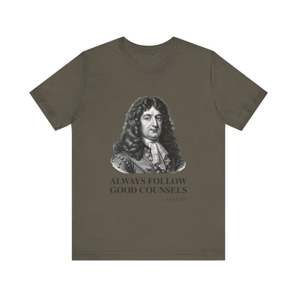 Always follow good counsels T-Shirt