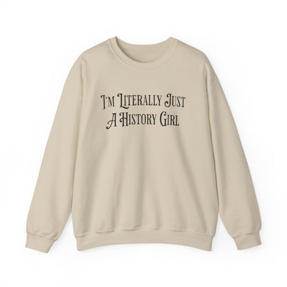 I'm Literally Just A History Girl Sweatshirts