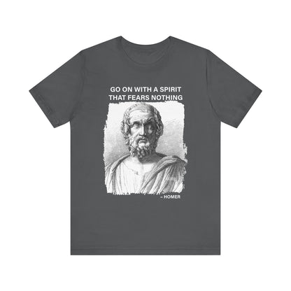 Go on with a spirit that fears nothing Homer T-Shirt