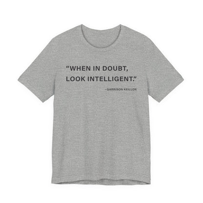 When in doubt look intelligent T-Shirt
