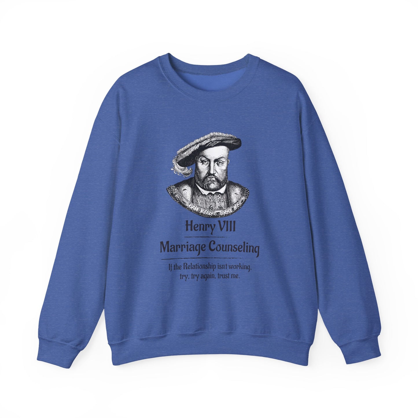 Henry VIII Try Again Sweatshirt