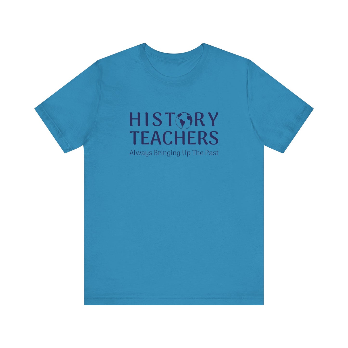 History teachers always bringing up the past T-Shirt