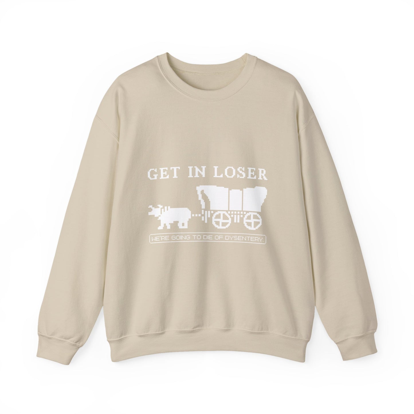 Get in loser we're going to die Sweatshirt