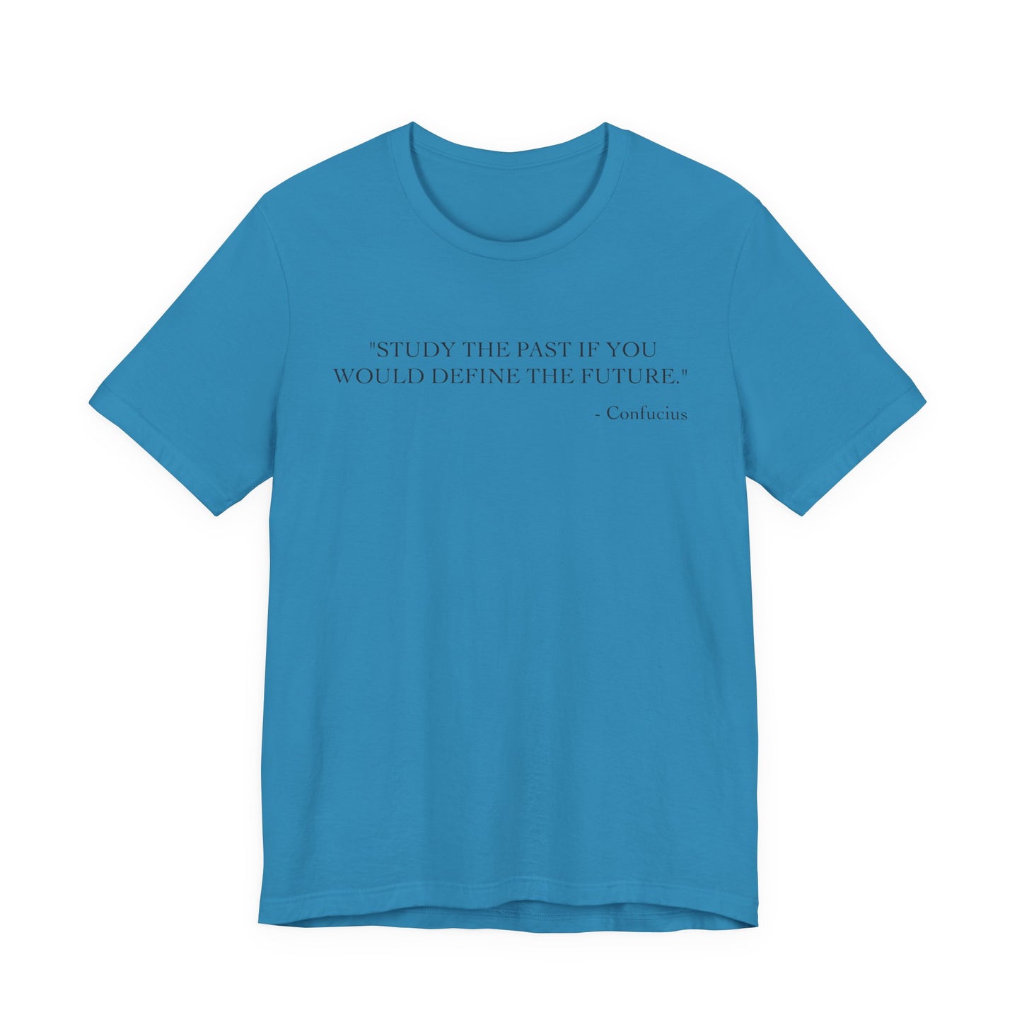 Study the past if you would define the future T-Shirt