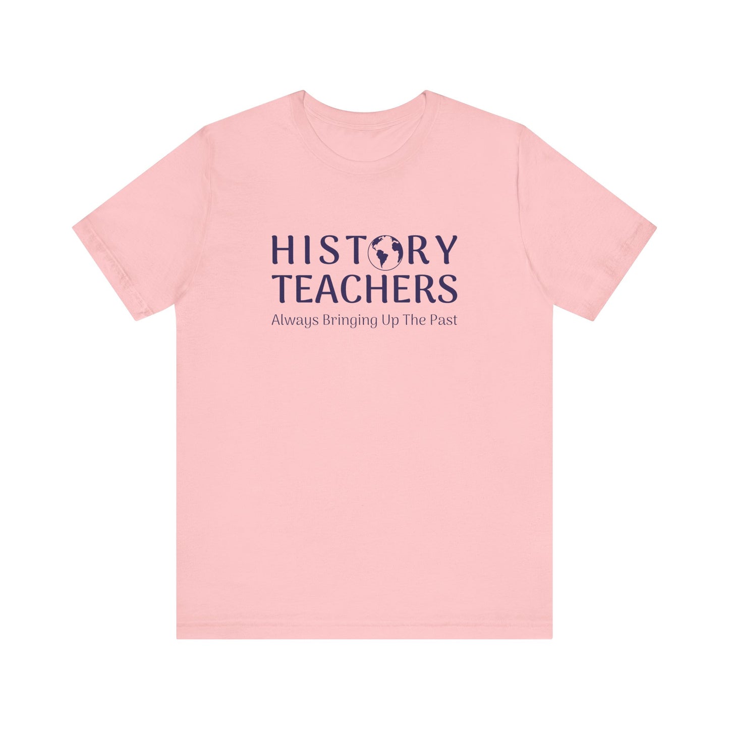 History teachers always bringing up the past T-Shirt