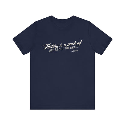 History is a pack of lies T-Shirt