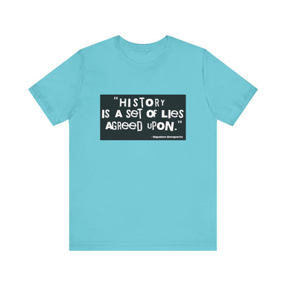 History is a set of lies T-Shirt
