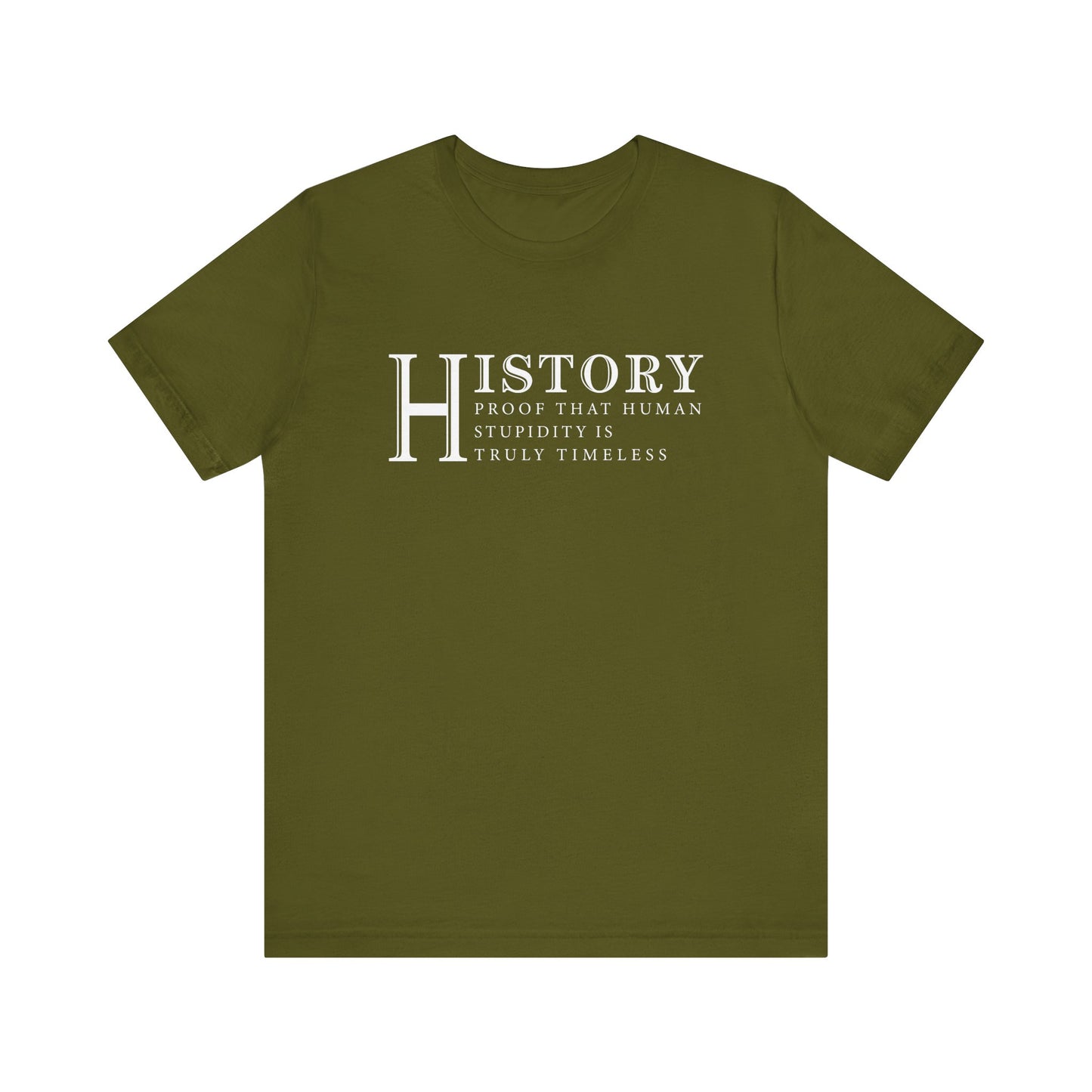 History human stupidity timeless T-Shirt