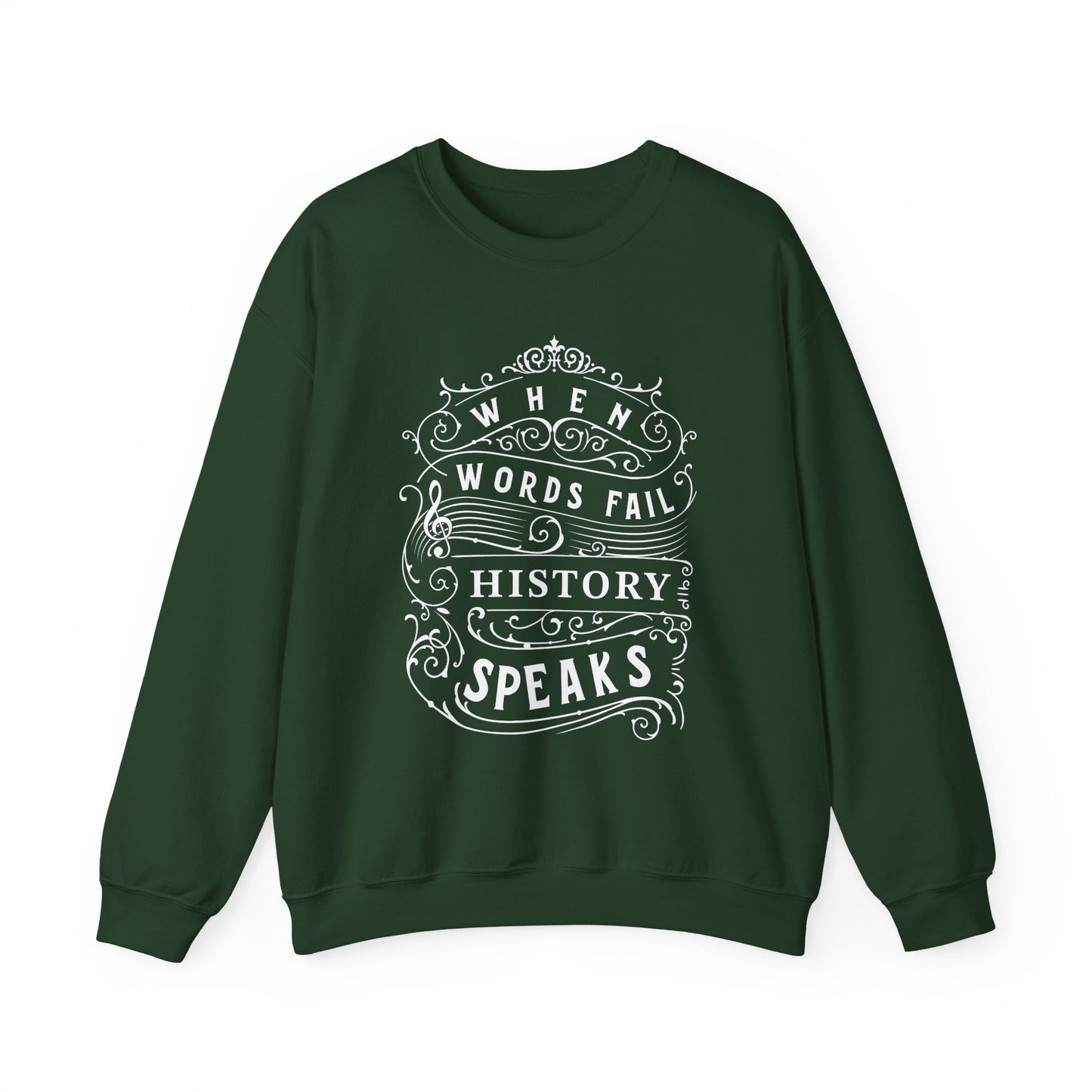 When Words Fail History Speaks Sweatshirt