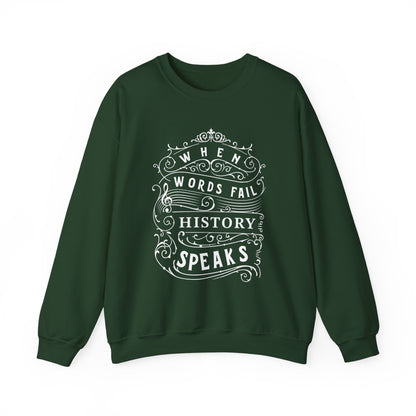 When Words Fail History Speaks Sweatshirt