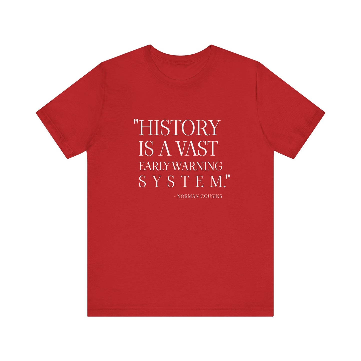 History is a vast early warning system T-Shirt