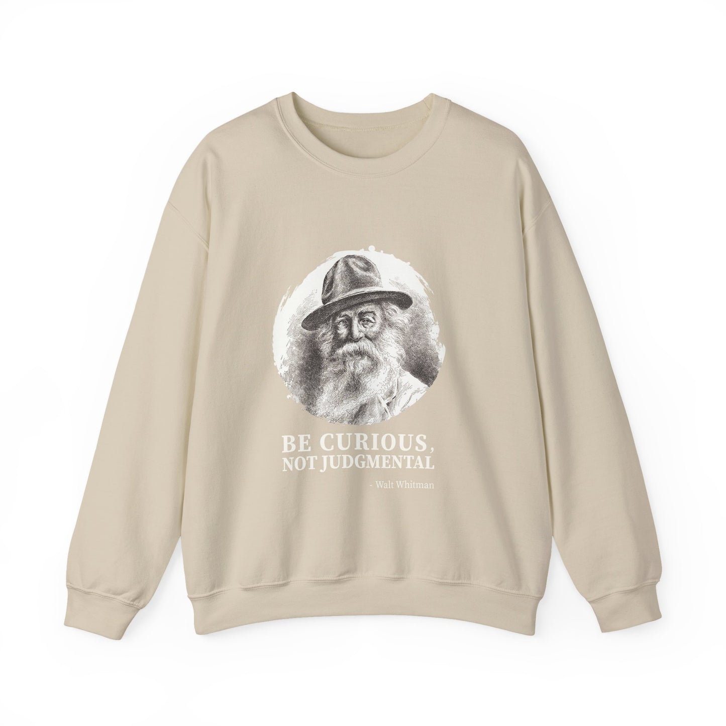 Be curious, not judgmental. Walt Whitman Sweatshirt