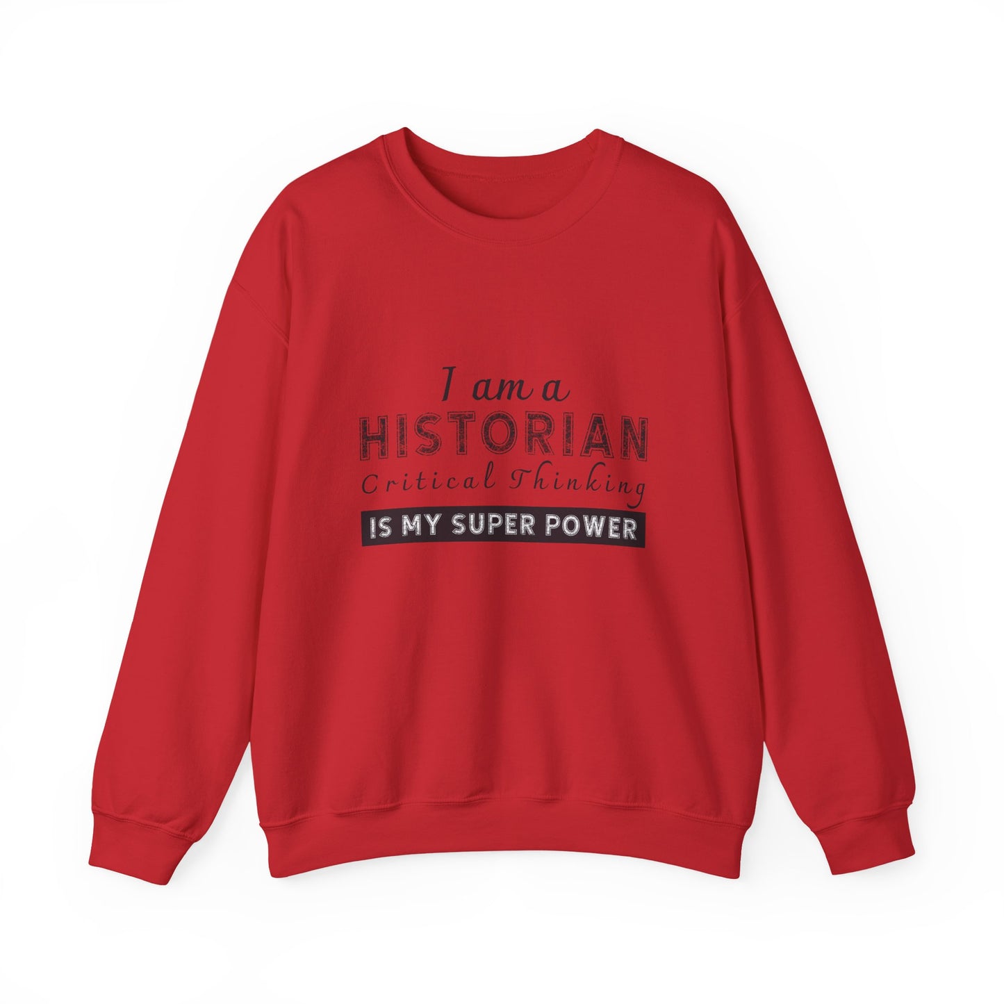Historian critical thinking Sweatshirt