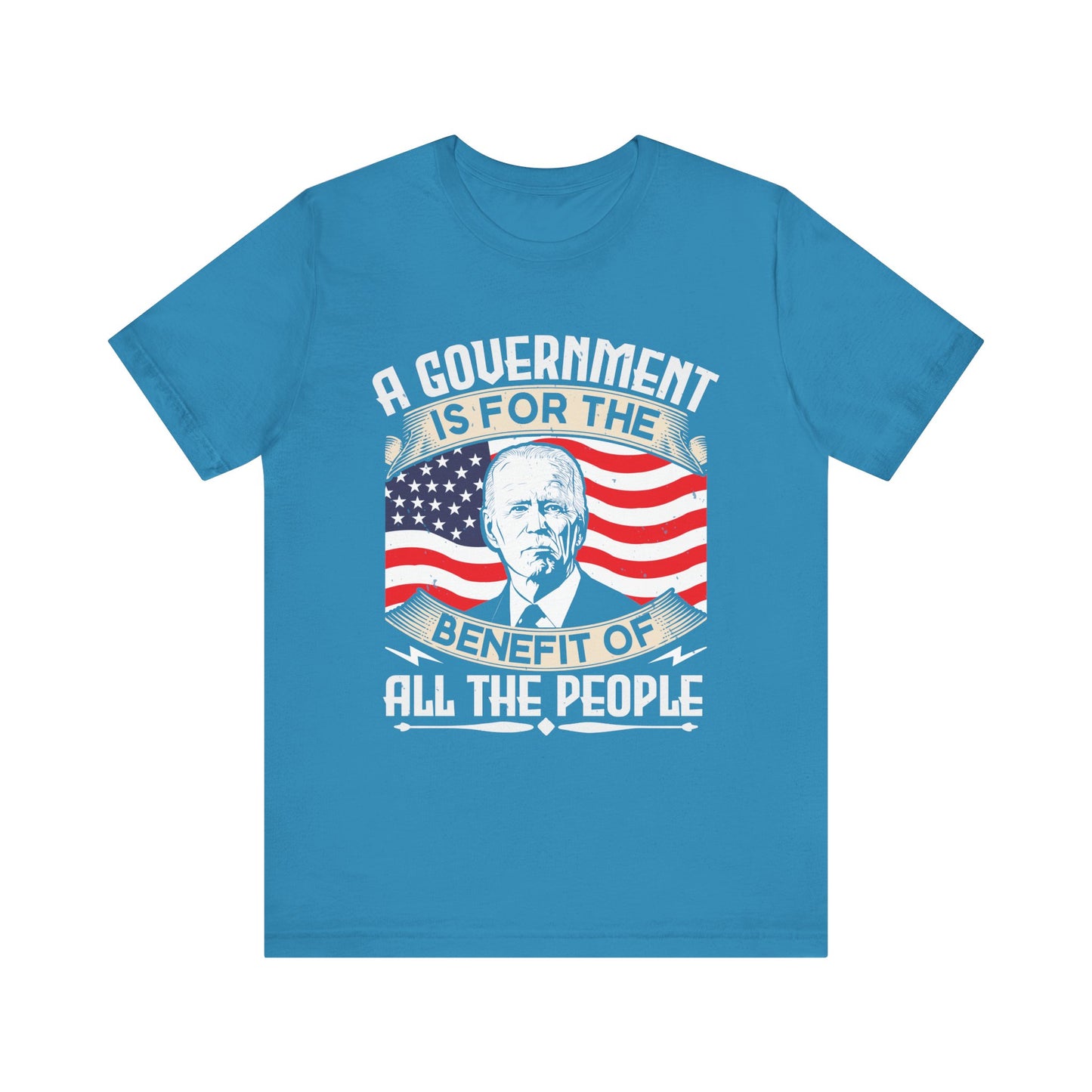 A government is for the benefit of all the people T-Shirt