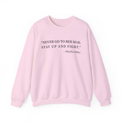 Never go to bed mad Sweatshirt