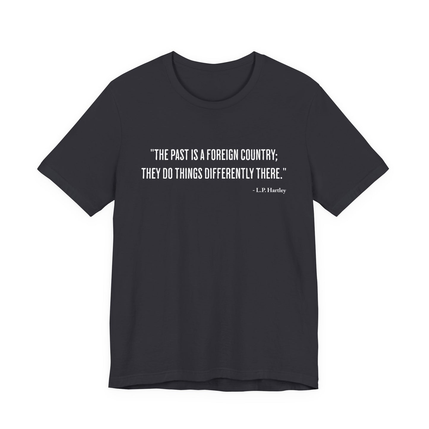 The past is a foreign country T‑Shirt
