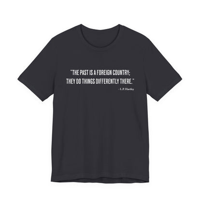 The past is a foreign country T‑Shirt