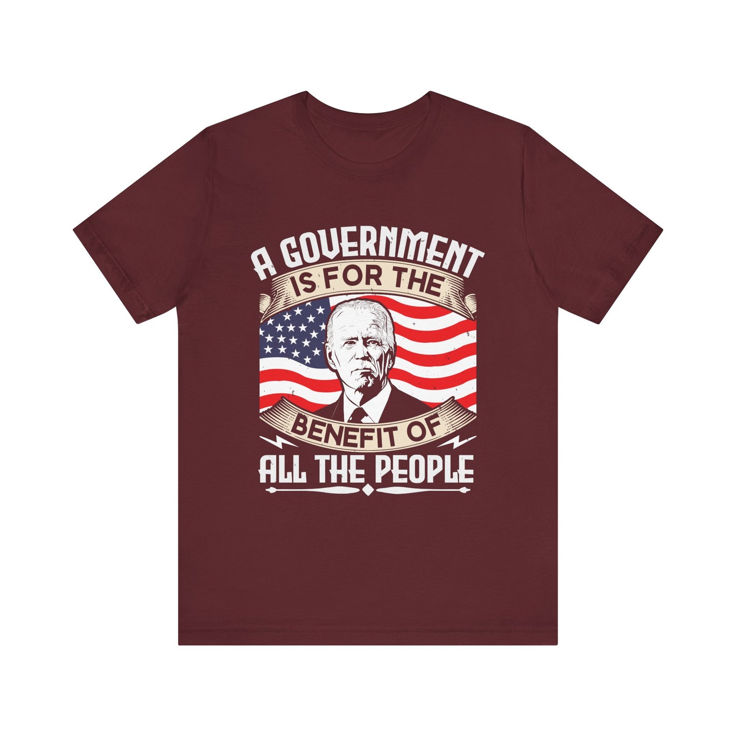 A government is for the benefit of all the people T-Shirt