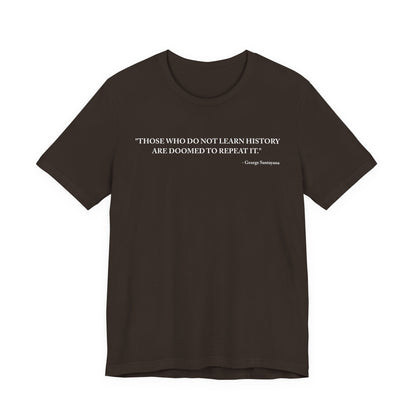 Those who do not learn history T-Shirt