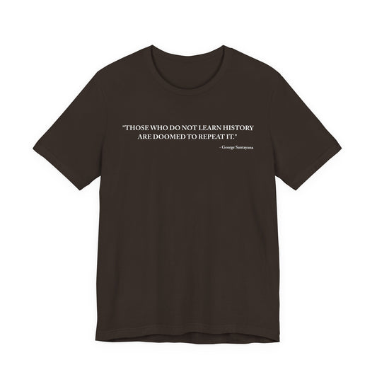 Those who do not learn history T-Shirt