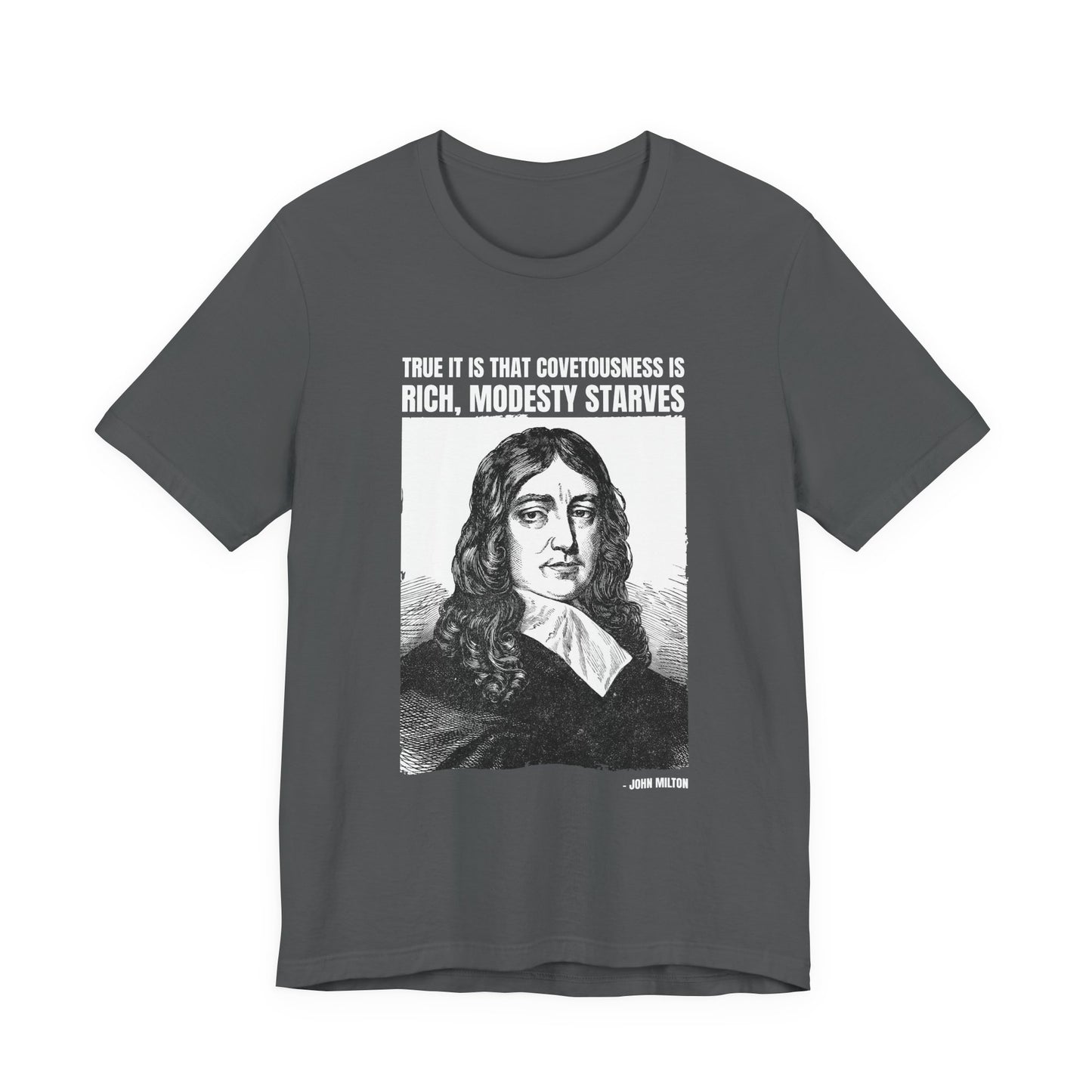 True it is that covetousness is rich, John Milton T-Shirt