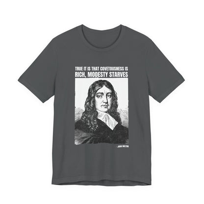 True it is that covetousness is rich, John Milton T-Shirt