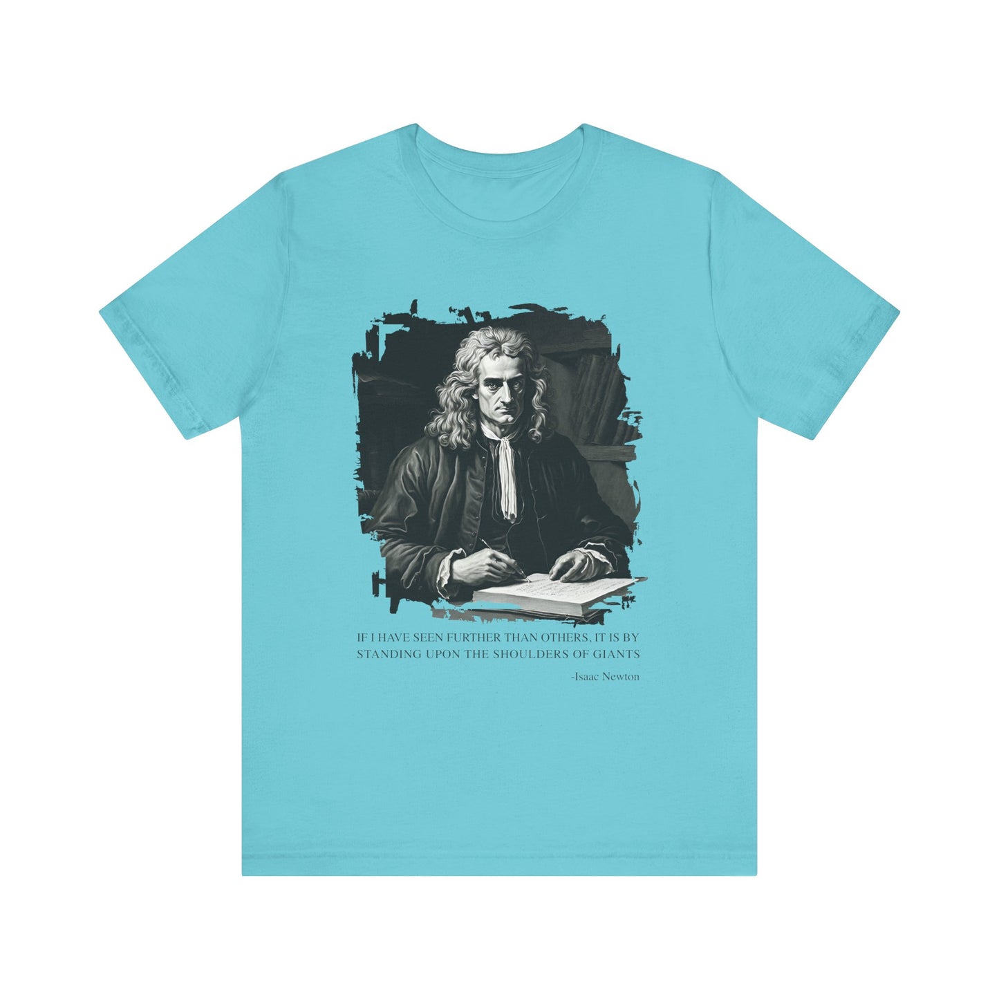 If I have seen further than others Isaac Newton T-Shirt