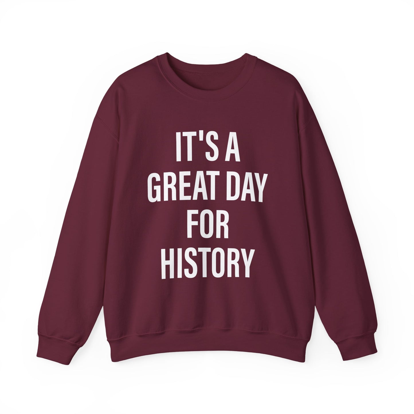 It's A Great Day for history Sweatshirts