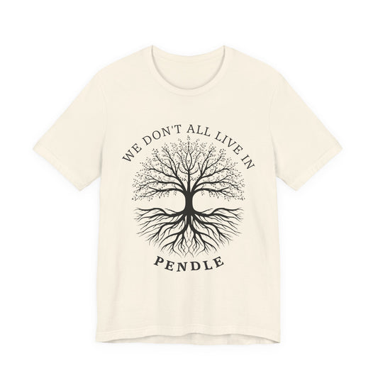 We Don’t All Live In Pendle T-Shirt