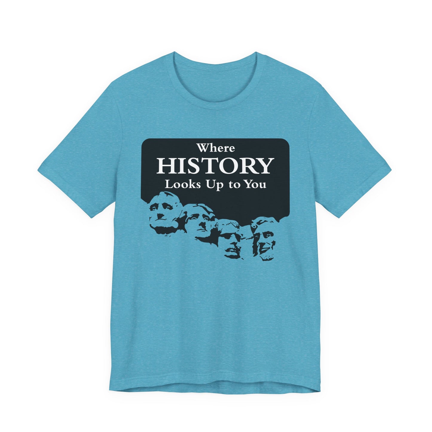 Where History Looks Up to You T-Shirt