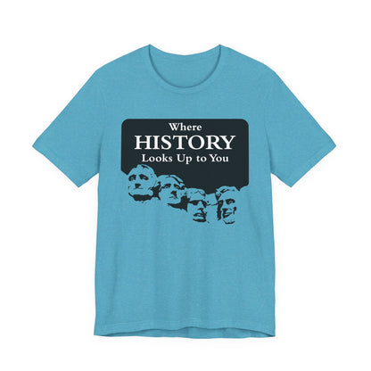 Where History Looks Up to You T-Shirt
